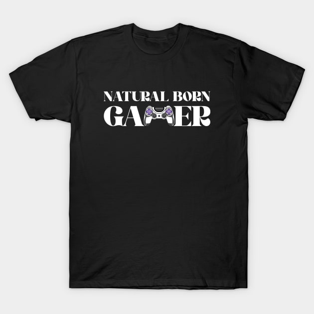 Natural Born Gamer Game Controller Quote T-Shirt by hudoshians and rixxi